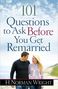 H Norman Wright: 101 Questions to Ask Before You Get Remarried, Buch
