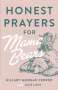 Hillary Morgan Ferrer: Honest Prayers for Mama Bears, Buch