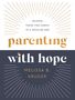 Melissa B Kruger: Parenting with Hope, Buch