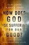 Clay Jones: How Does God Use Suffering for Our Good?, Buch