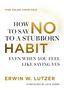Erwin W Lutzer: How to Say No to a Stubborn Habit, Buch