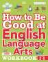 Dk: How to Be Good at English Language Arts Workbook, Grades 2-5: The Simplest-Ever Visual Workbook, Buch