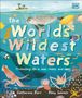Catherine Barr: The World's Wildest Waters: Protecting Life in Seas, Rivers, and Lakes, Buch