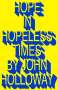 John Holloway: Hope in Hopeless Times, Buch