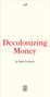Julio Linares: Decolonizing Money, Buch