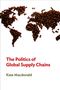 Kate Macdonald: The Politics of Global Supply Chains, Buch