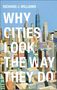 Richard J Williams: Why Cities Look the Way They Do, Buch