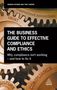 Andrew Hayward: The Business Guide to Effective Compliance and Ethics: Why Compliance Isn't Working - And How to Fix It, Buch