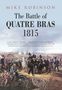 Mike Robinson: Battle of Quatre Bras 1815, Buch, Buch