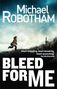 Michael Robotham: Bleed For Me, Buch, Buch