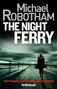 Michael Robotham: The Night Ferry, Buch
