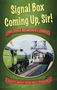 Geoff Body: Signal Box Coming Up, Sir!: And Other Railwaymen's Stories, Buch