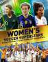 Kevin Pettman: Women's Soccer Superstars: Record-Breaking Players, Teams, and Tournaments, Buch