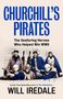 "CHURCHILL'S PIRATES", "The Seafaring Heroes Who Helped Win WWII", "WILL IREDALE". Historische Aufnahme von Seefahrern., Buch