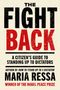 THE FIGHT BACK, A Citizen's Guide to Standing Up to Dictators, Maria Ressa, Winner of the Nobel Peace Prize., Buch