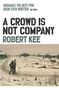 Robert Kee: A Crowd Is Not Company, Buch