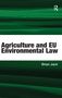 Brian Jack: Agriculture and EU Environmental Law, Buch