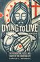 Harold L Senkbeil: Dying to Live: The Foundation, Focus, and Shape of the Christian Life, Second Edition, Buch