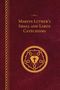 Martin Luther: Martin Luther's Small and Large Catechisms - Paperback, Buch