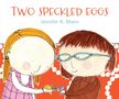 Jennifer K Mann: Two Speckled Eggs, Buch