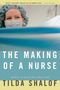 Tilda Shalof: The Making of a Nurse, Buch