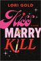 Titel: "Kiss Marry Kill". Autor: Lori Gold. Illustration mit Lippenstift, Ring, Messer und funkelnden Sternen., Buch