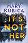 Mary Kubica: It's Not Her (Deluxe Limited Edition), Buch