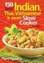 Sunil Vijayakar: 150 Best Indian, Thai, Vietnamese and More Slow Cooker Recipes, Buch
