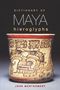John Montgomery: Dictionary of Maya Hieroglyphs, Buch, Buch