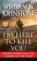 William W Johnstone: I'm Here to Kill You, Buch