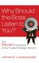 James E Lukaszewski: Why Should the Boss Listen to You?, Buch