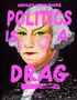 Text: "Ashley Longshore", "Politics is a Drag". Illustration eines Porträts mit auffälligem Make-up und farbigen Texten., Buch