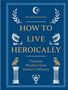 „How to Live Heroically“ von Dr. Jean Menzies. „Timeless Wisdom from Homer’s Odyssey.“ Antikes Design mit Schiffen und Eulen.