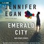 Jennifer Egan: Emerald City Lib/E, CD