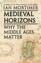 Ian Mortimer: Medieval Horizons, Buch