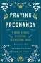 Jennifer Polimino: Praying Through Your Pregnancy, Buch