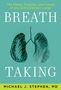 Michael J. Stephen: Breath Taking: The Power, Fragility, and Future of Our Extraordinary Lungs, Buch