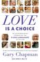 LOVE IS A CHOICE. 28 Extraordinary Stories of the 5 Love Languages in Action. Gary Chapman, with James S. Bell Jr.