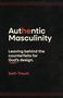 "Authentic Masculinity: Leaving behind the counterfeits for God’s design." Seth Troutt. Schwarzer Hintergrund.