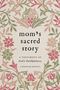 Katherine Elizabeth Clark: Mom's Sacred Story, Buch