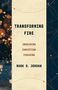 Mark D Jordan: Transforming Fire, Buch