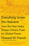 Howard W French: Everything Under the Heavens, Buch