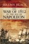 Titel: "THE WAR OF 1812 IN THE AGE OF NAPOLEON" von Jeremy Black. Darunter: Historische Darstellung von Segelschiffen im Kampf.