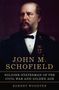 Über einem Porträt steht "John M. Schofield: Soldier-Statesman of the Civil War and Gilded Age" von Robert Wooster., Buch
