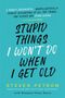 Steven Petrow: Stupid Things I Won't Do When I Get Old: A Highly Judgmental, Unapologetically Honest Accounting of All the Things Our Elders Are Doing Wrong, Buch