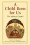 Text: "A Child Born for Us: The Infancy Gospel." Illustration eines christlichen Geburtsszenen-Gemäldes.