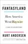 Kurt Andersen: Fantasyland: How America Went Haywire: A 500-Year History, Buch