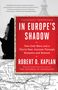 Robert D Kaplan: In Europe's Shadow, Buch