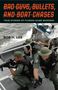 Bob H Lee: Bad Guys, Bullets, and Boat Chases, Buch