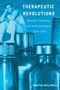 Martin Halliwell: Therapeutic Revolutions: Medicine, Psychiatry, and American Culture, 1945-1970, Buch